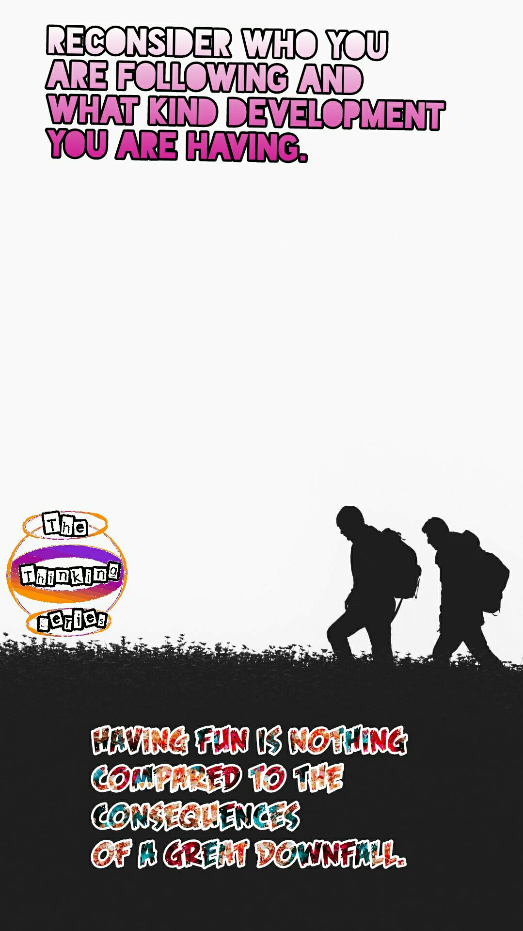 Make your life worth living.